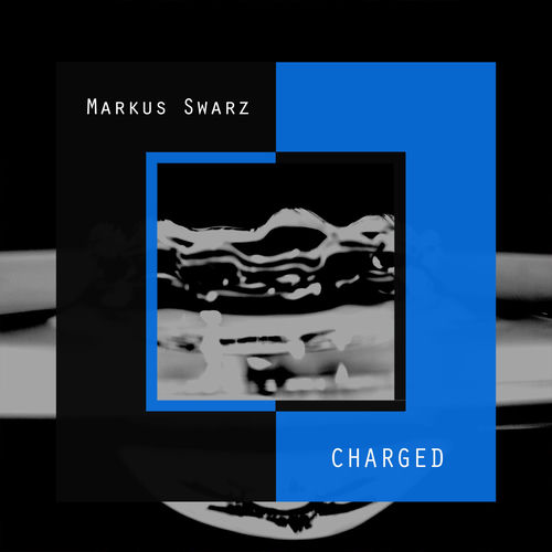 Markus Swarz - Charged (2025) Markus Swarz - Charged (2025)