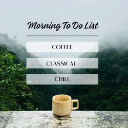 Cover of Morning To Do List: Coffee, Classical, Chill