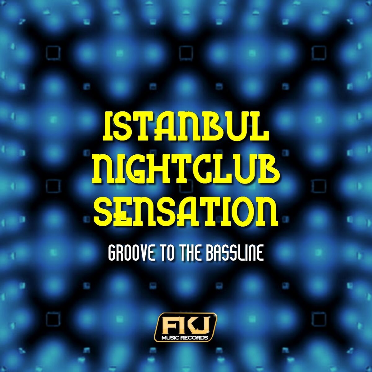 Album cover of Istanbul Nightclub Sensation (Groove to the Bassline)