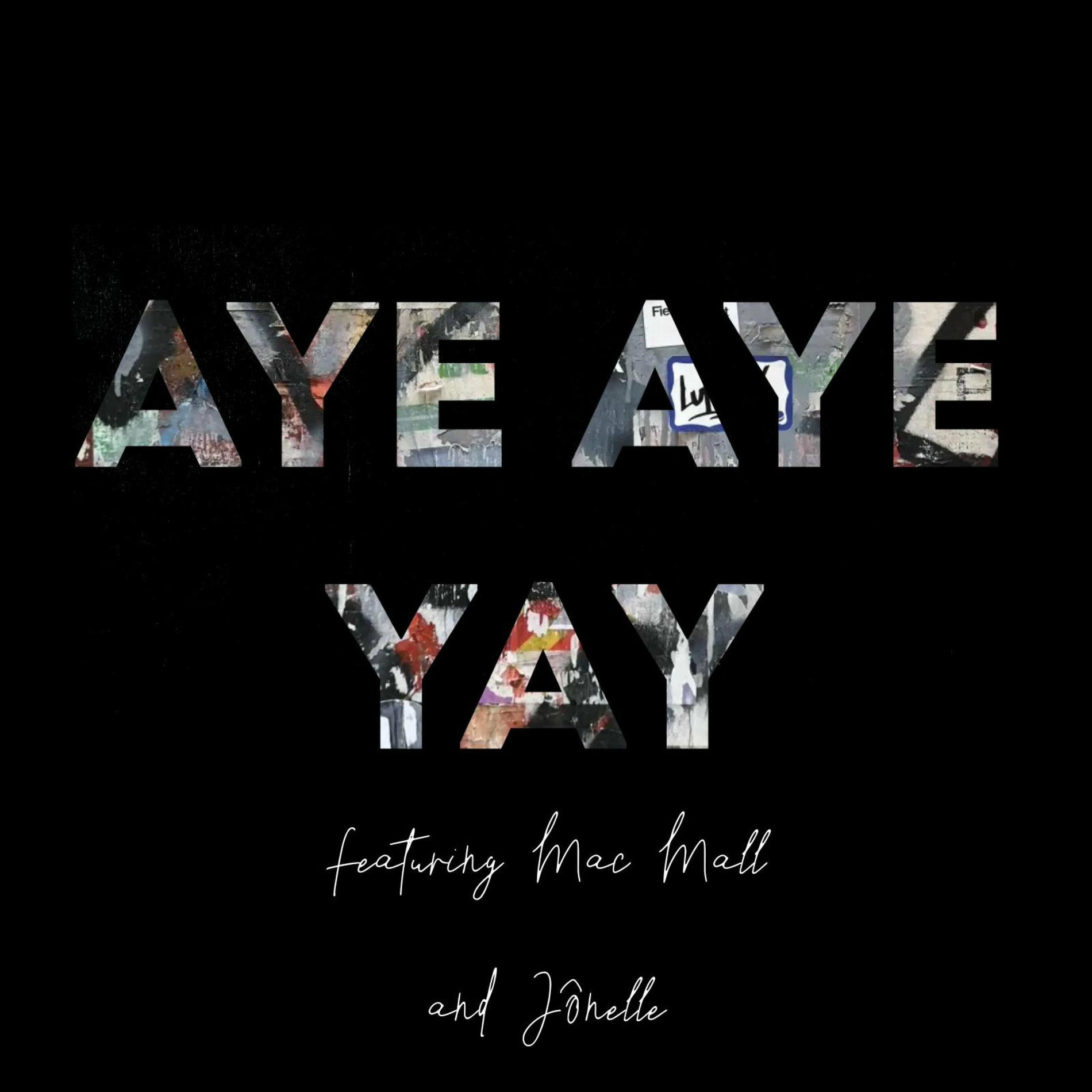 Album cover of Aye Aye Yay (feat. Mac Mall & Jônelle)