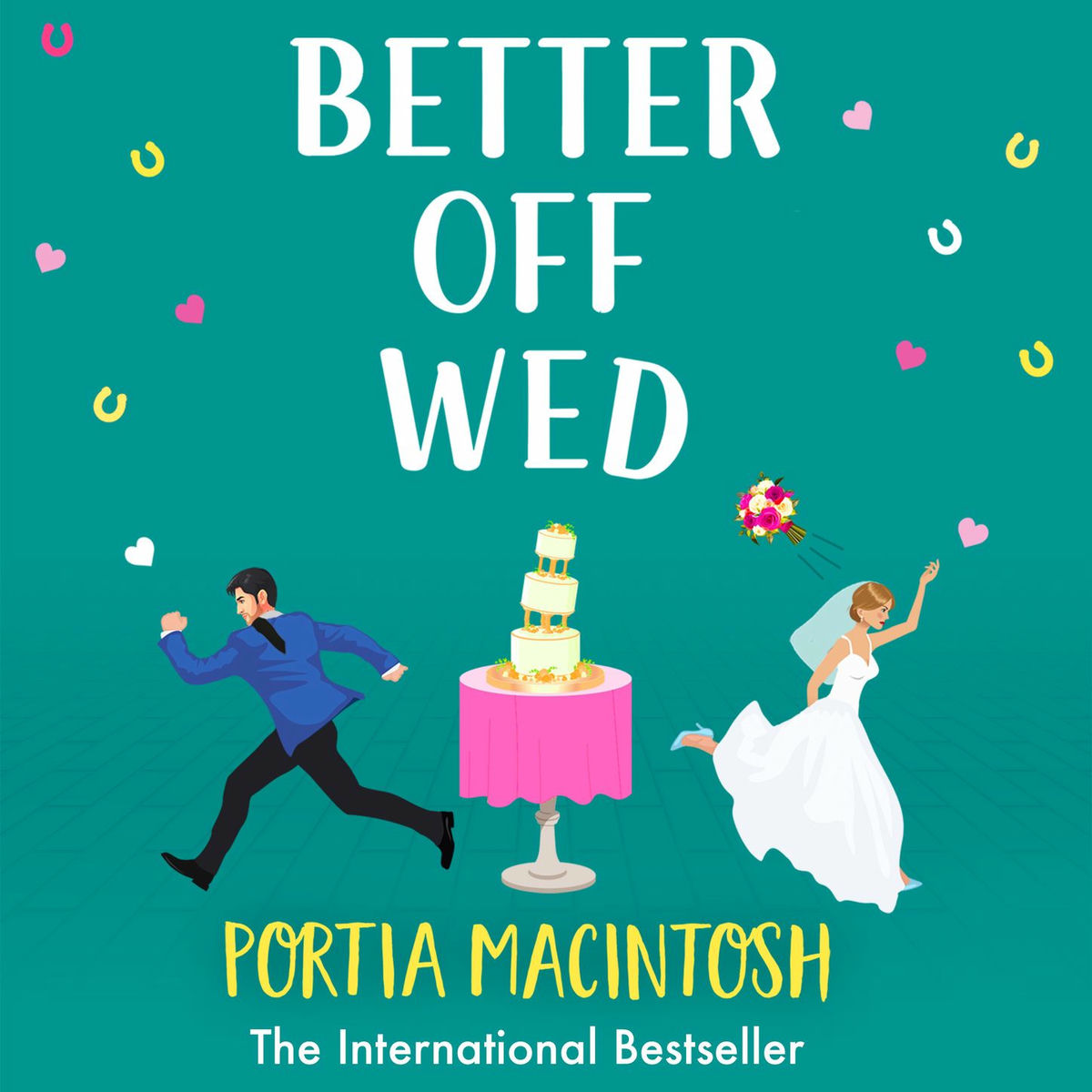 Album cover of Better Off Wed - The BRAND NEW laugh-out-loud friends-to-lovers romantic comedy from bestseller Portia MacIntosh for 2023 (Unabridged)