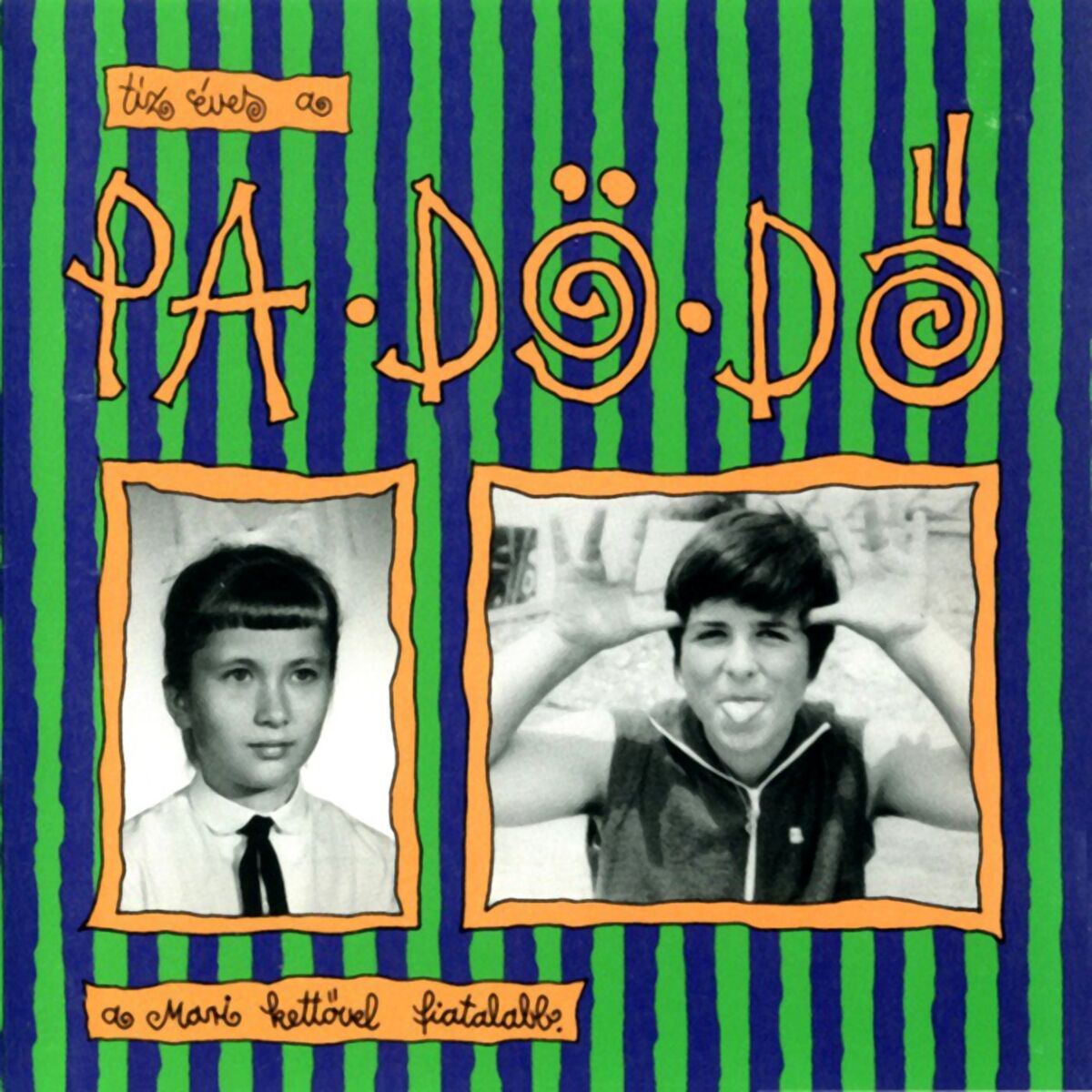 Album cover of Tíz Éves A Pa-Dö-Dő, De Mari Kettővel Fiatalabb