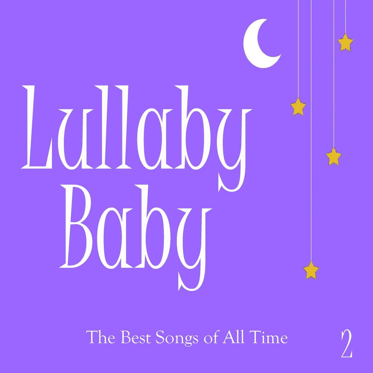 Album cover of Lullaby Baby: The Best Songs of All Time, Vol. 2