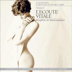 Cover of A l'écoute de votre corps, vol. 9 : l'écoute vitale (Biosphère & harmonisation)