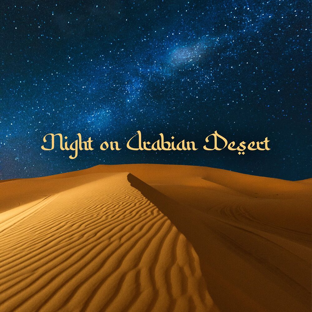 Picture of Night on Arabian Desert: Instrumental Oriental Meditation Lounge, Ethnic Harmony, Eastern Soundscape