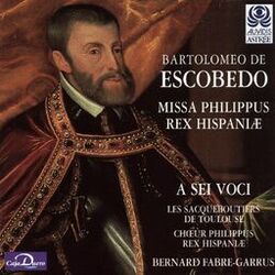 Cover of Escobedo: Missa Philippus Rex Hispaniae