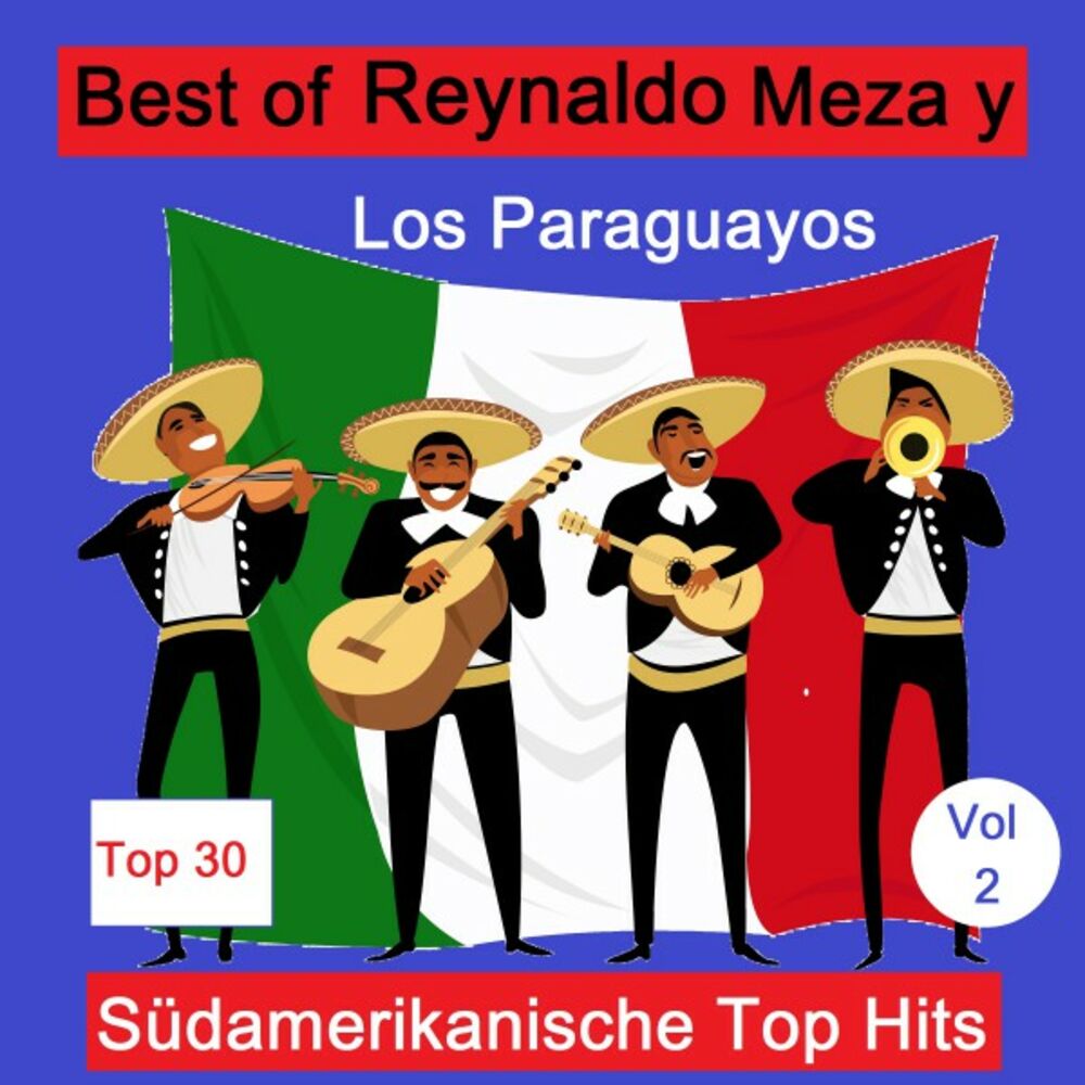 Picture of Top 30: Best Of Reynaldo Meza y Los Paraguayos - Südamerikanische Top Hits, Vol. 2