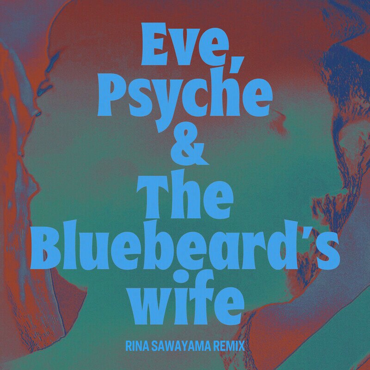 Album cover of Eve, Psyche & the Bluebeard’s wife (Rina Sawayama Remix)