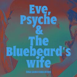 Cover of Eve, Psyche & the Bluebeard’s wife (Rina Sawayama Remix)