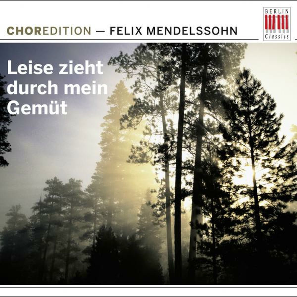 Album cover of Mendelssohn Bartholdy: Leise zieht durch mein Gemüt (Choral music by Felix Mendelssohn Bartholdy)