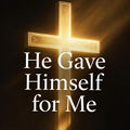 He Gave Himself For Me