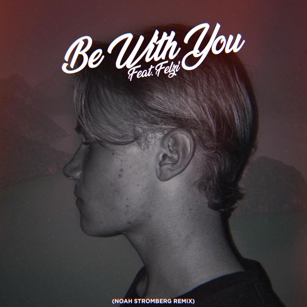 Picture of Be With You (feat. Felzi) [Noah Stromberg Remix]