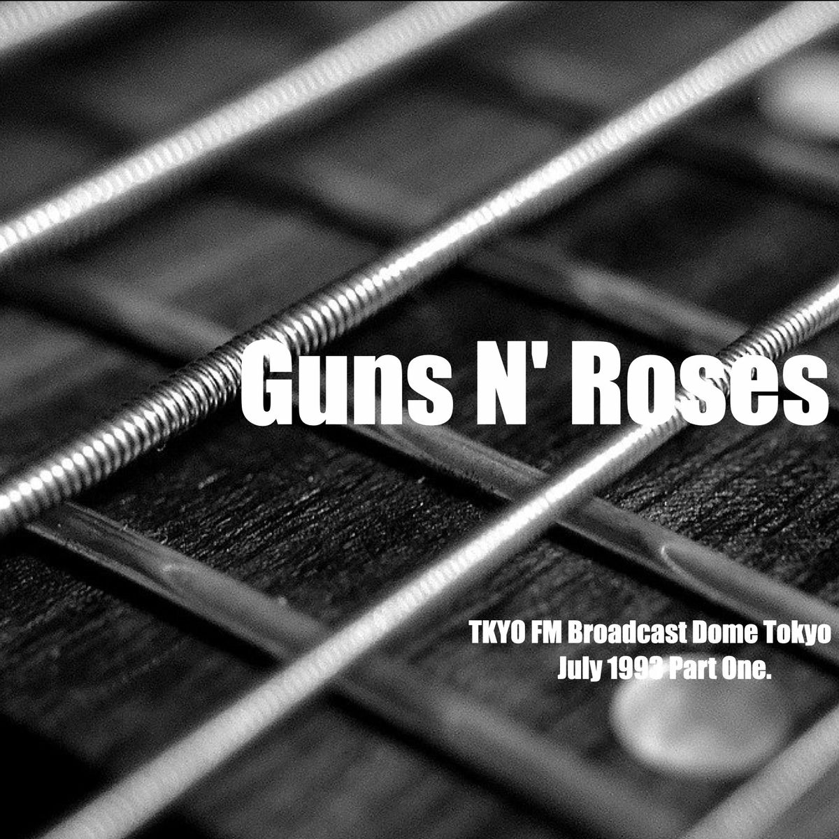 Album cover of Guns N' Roses - TKYO FM Broadcast Dome Tokyo. July 1993 Part One.