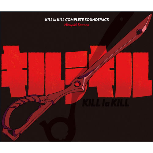 Hiroyuki Sawano - KILL LA KILL Complete Soundtrack | Deezer