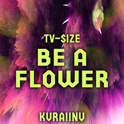 Cover of Be a flower (from "The Apothecary Diaries") TV-Size
