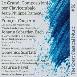 Cover of The Great Classical Music #56 : Le Grandi Composizioni per Clavicembalo • Jean-Philippe Rameau // François Couperin // Johann Seba