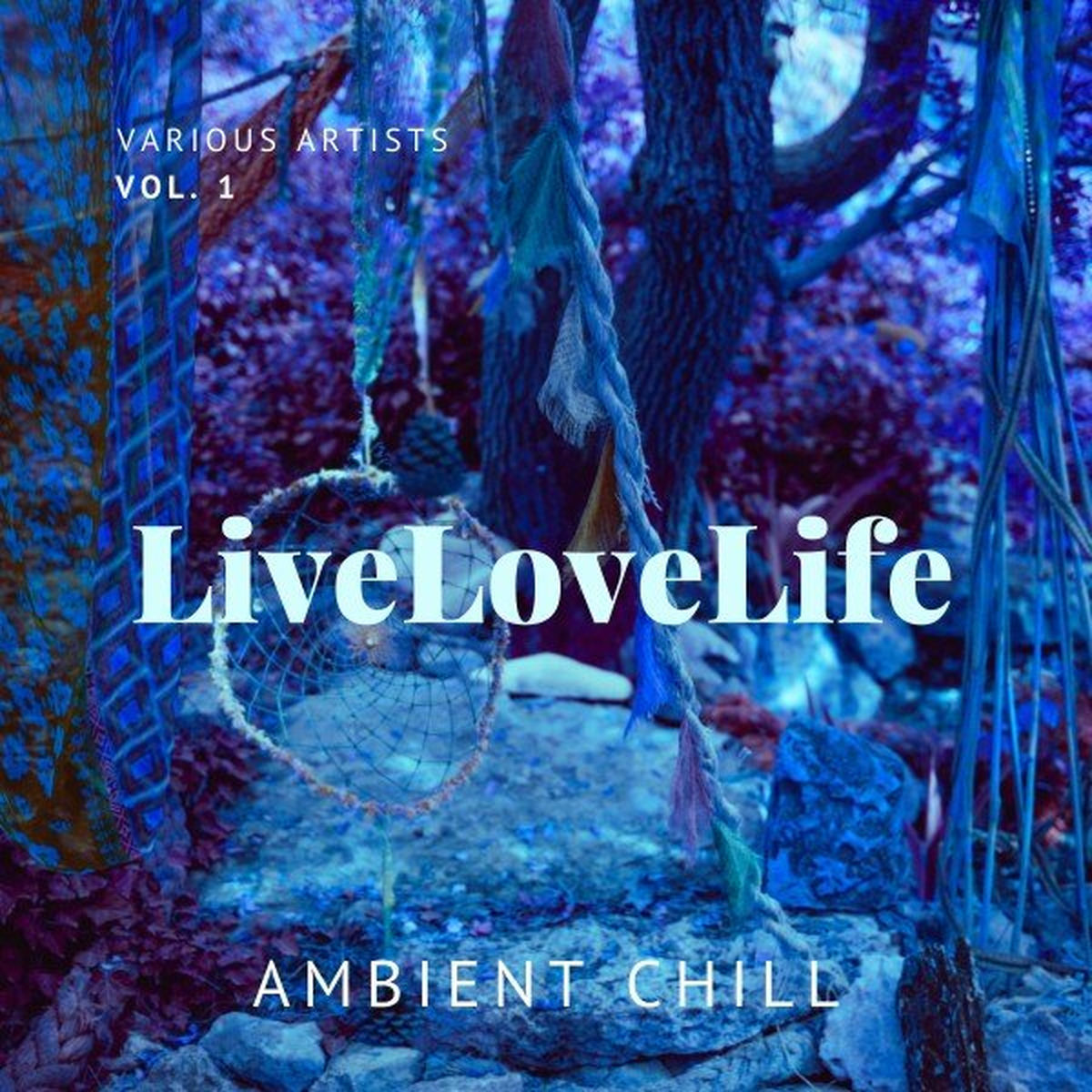 Album cover of Live Love Life (Ambient Chill), Vol. 1