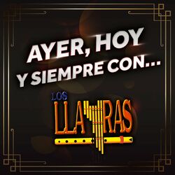 Cover of Ayer, Hoy Y Siempre Con... Los Llayras