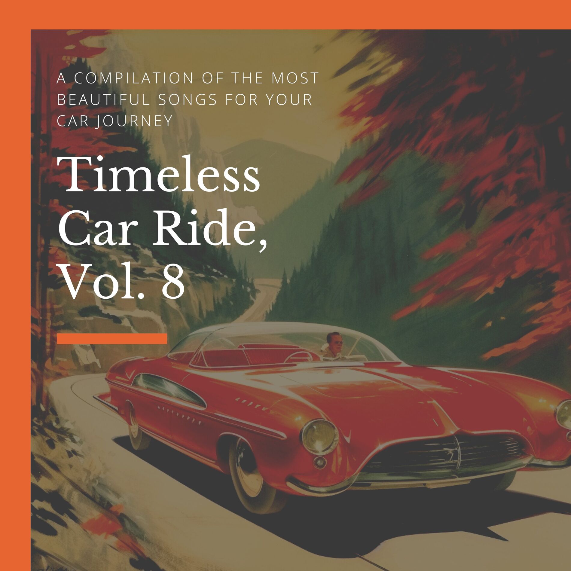 Album cover of Timeless Car Ride, Vol. 8 (A compilation of the most beautiful Songs for your Car Journey)