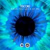 Tiscore - When You Look at Me