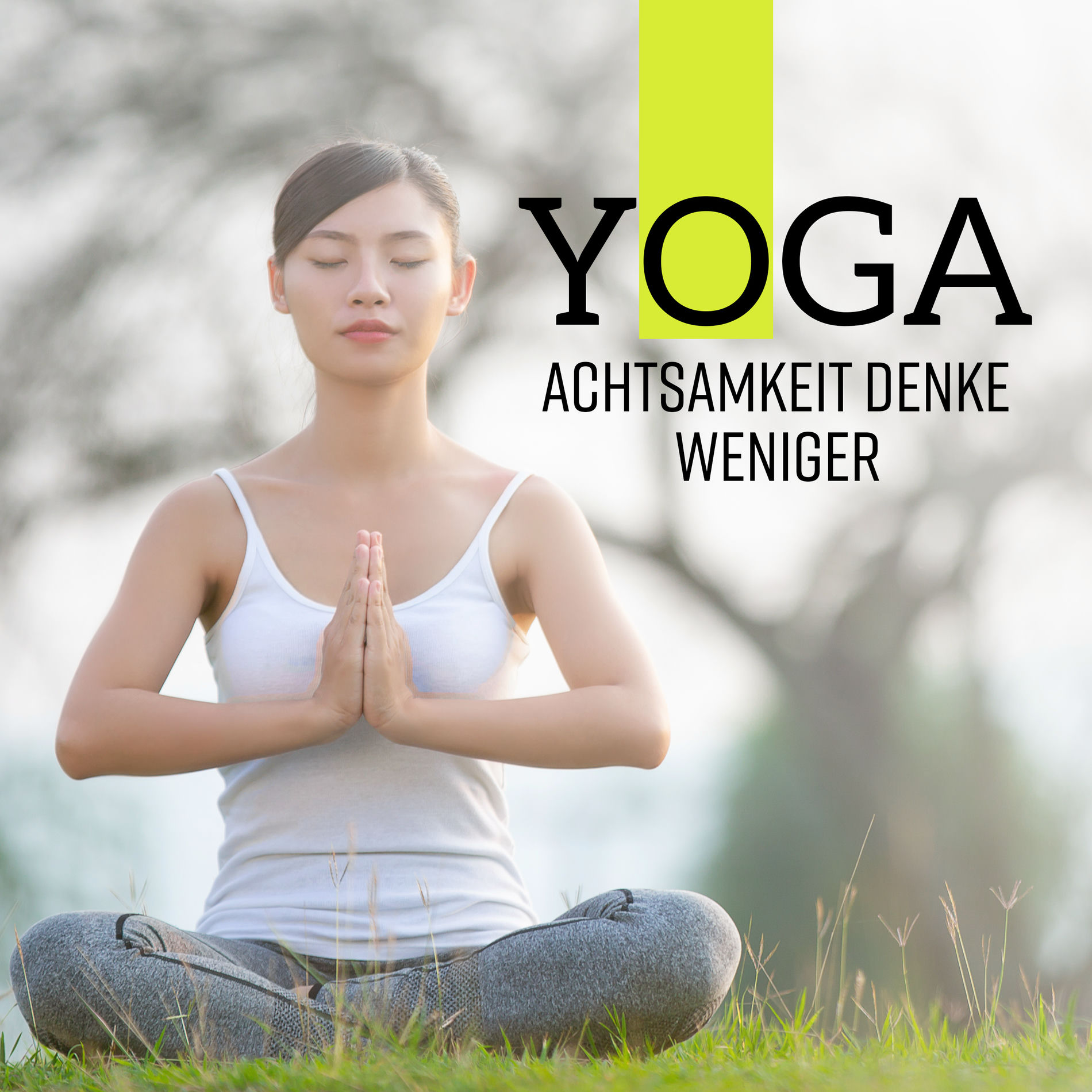 Album cover of Yoga Achtsamkeit Denke Weniger