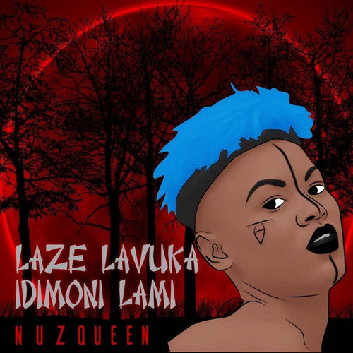 Laze Lavuka iDimoni Lami by Nuz Queen - 127 BPM