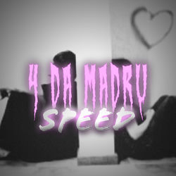 4 da madru (speed)