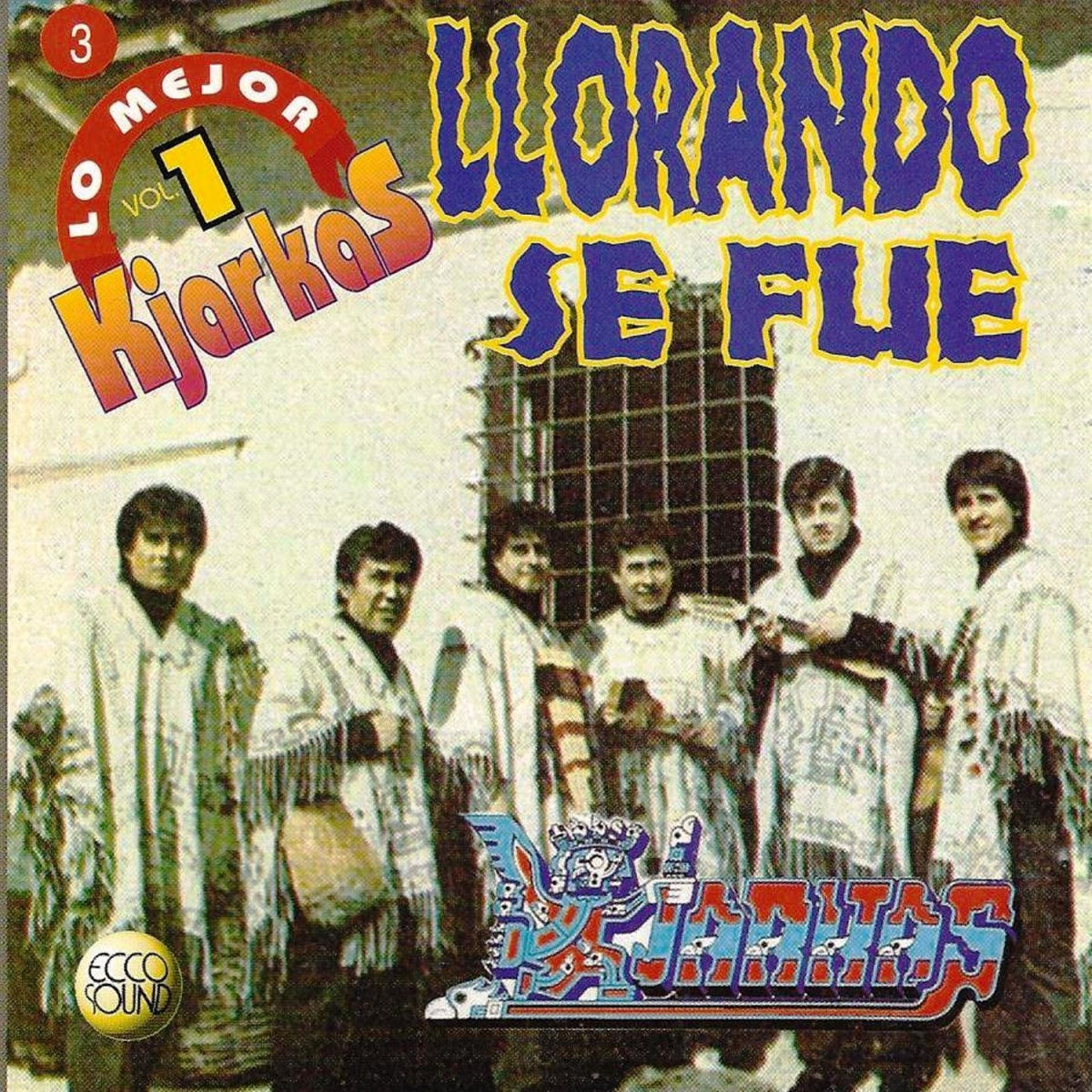 Album cover of Kjarkas: Lo Mejor, Vol. 1: Llorando Se Fue