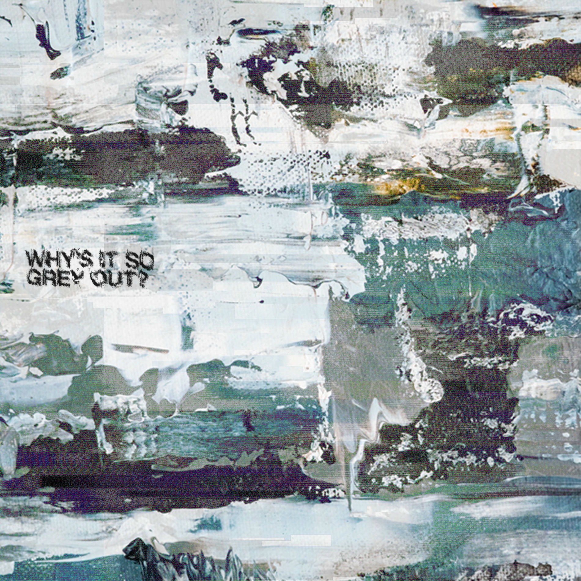 Album cover of Why's It So Grey Out?