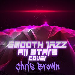 Cover of Smooth Jazz All Stars Cover Chris Brown (Instrumental)
