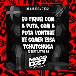 Cover of Eu Fiquei Com a Puta, Com a Puta Vontade de Comer Essa Tchutchuca X Beat Latão RJ