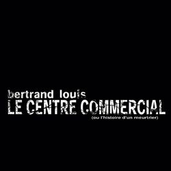 Cover of Le centre commercial (ou l'histoire d'un meurtrier)