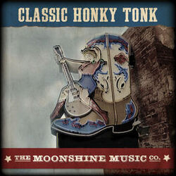 Cover of The Moonshine Music Co: Classic Honky Tonk