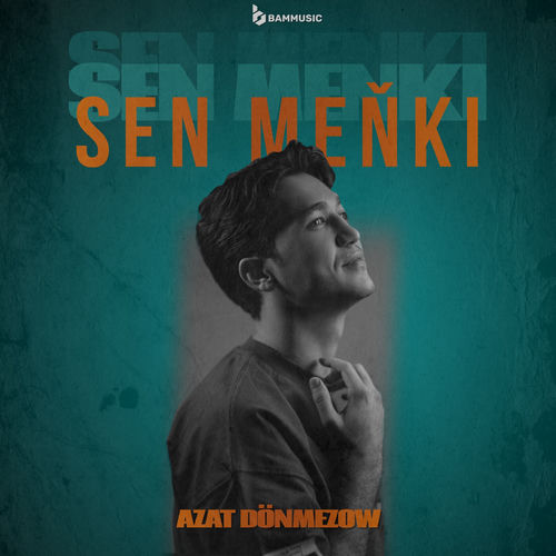 Sen Meňki - Azat Donmezow | Deezer