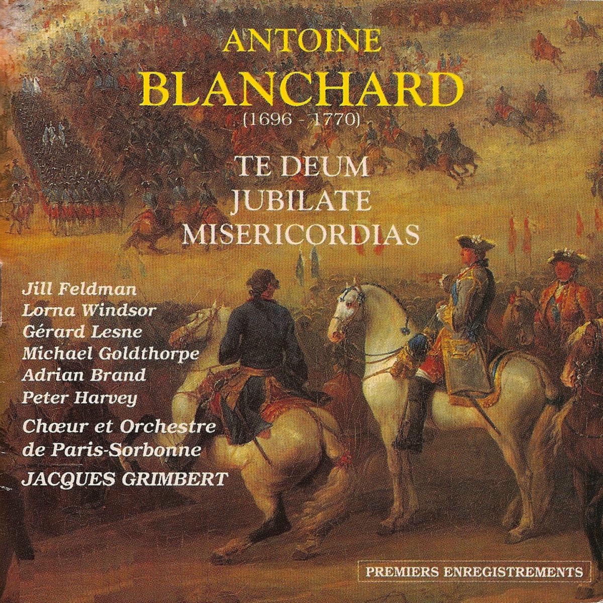 Album cover of Antoine Blanchard : Te deum - jubilate - misericordias (Chœur et orchestre de Paris Sorbonne)