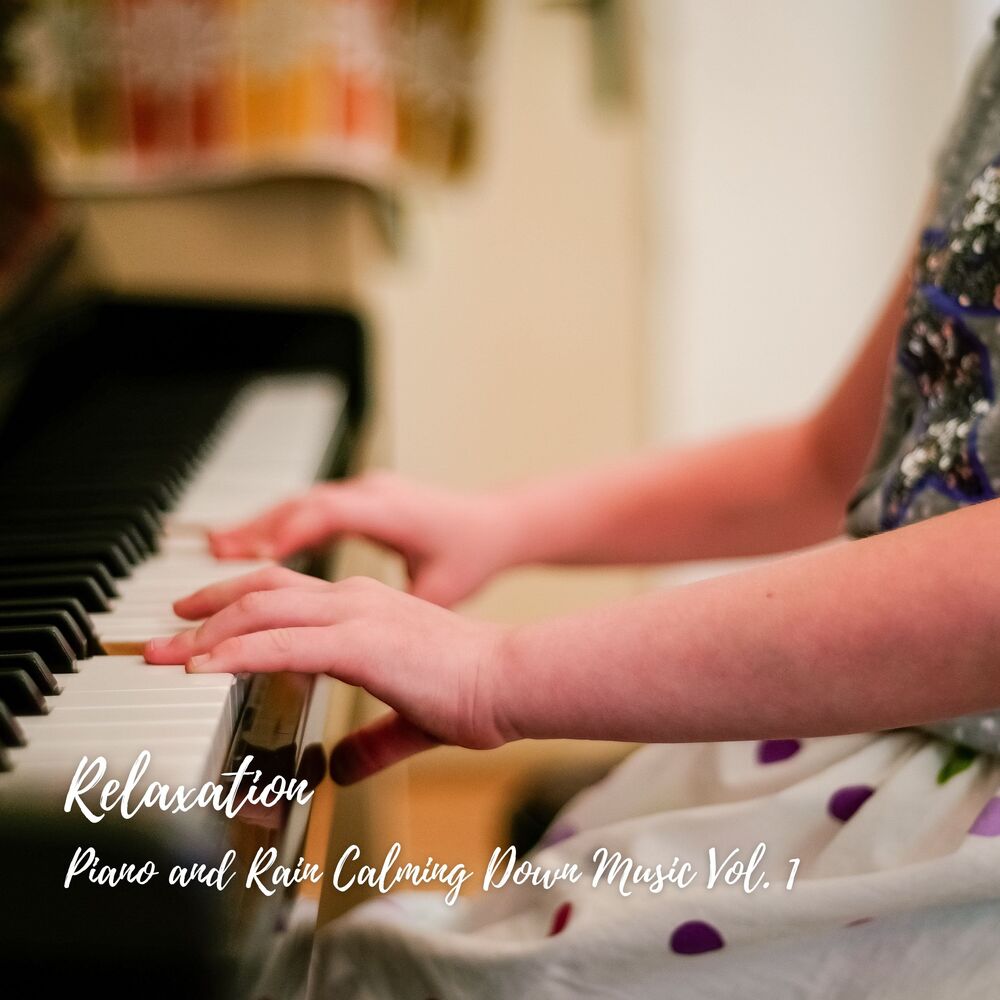 Picture of Relaxation: Piano and Rain Calming Down Music Vol. 1