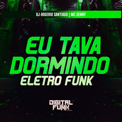 Eu Tava Dormindo (Eletro Funk)