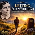 LETTING ELLEN WHITE GO