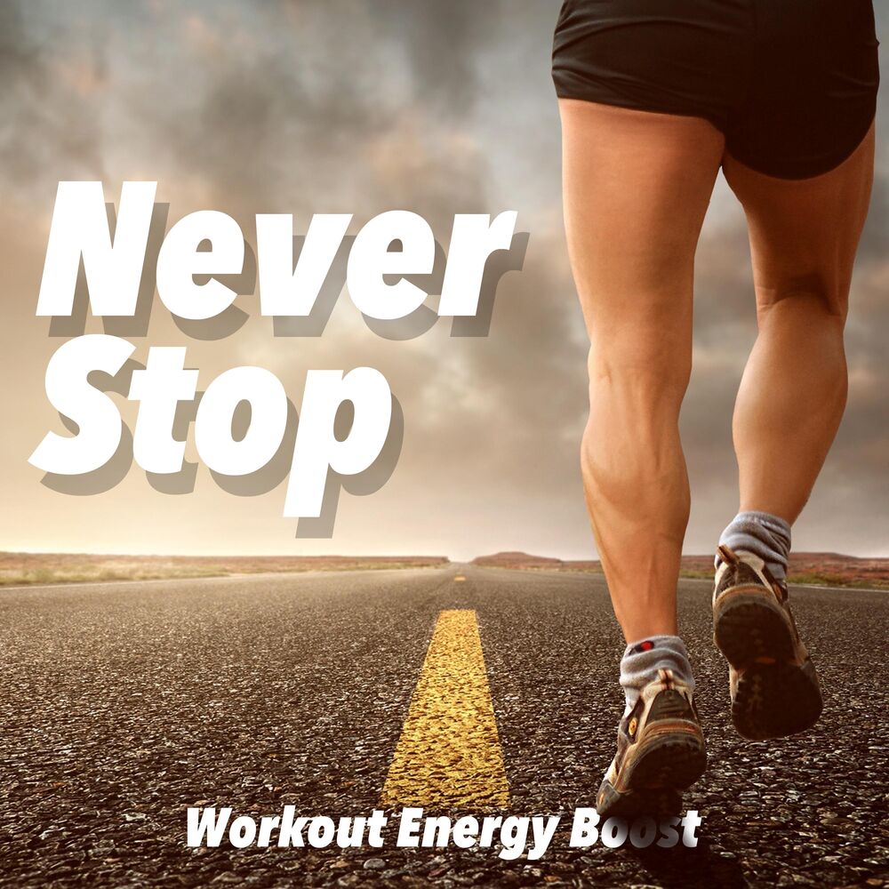 Picture of Never Stop CD - Workout Energy Boost Music Compilation 2018 for Mad Training, Cardio & Professional Running
