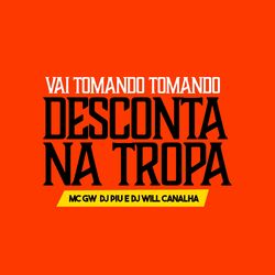 Cover of Vai Tomando Tomando - Desconta na Tropa
