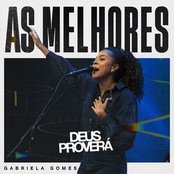 Cover of As Melhores de Gabriela Gomes | Deus Proverá