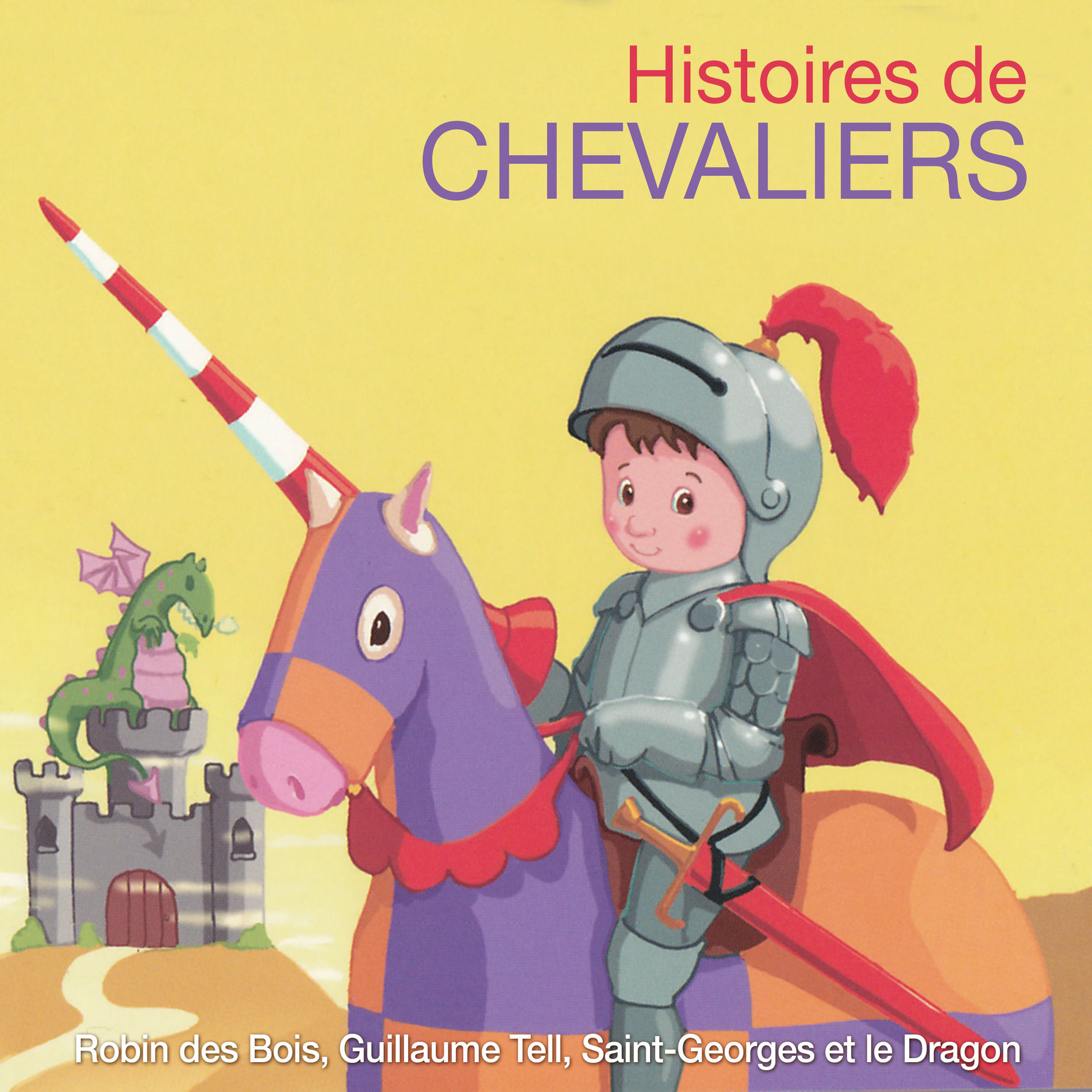Album cover of Histoires de chevaliers: Robin des Bois, Guillaume Tell, Saint-Georges et le Dragon