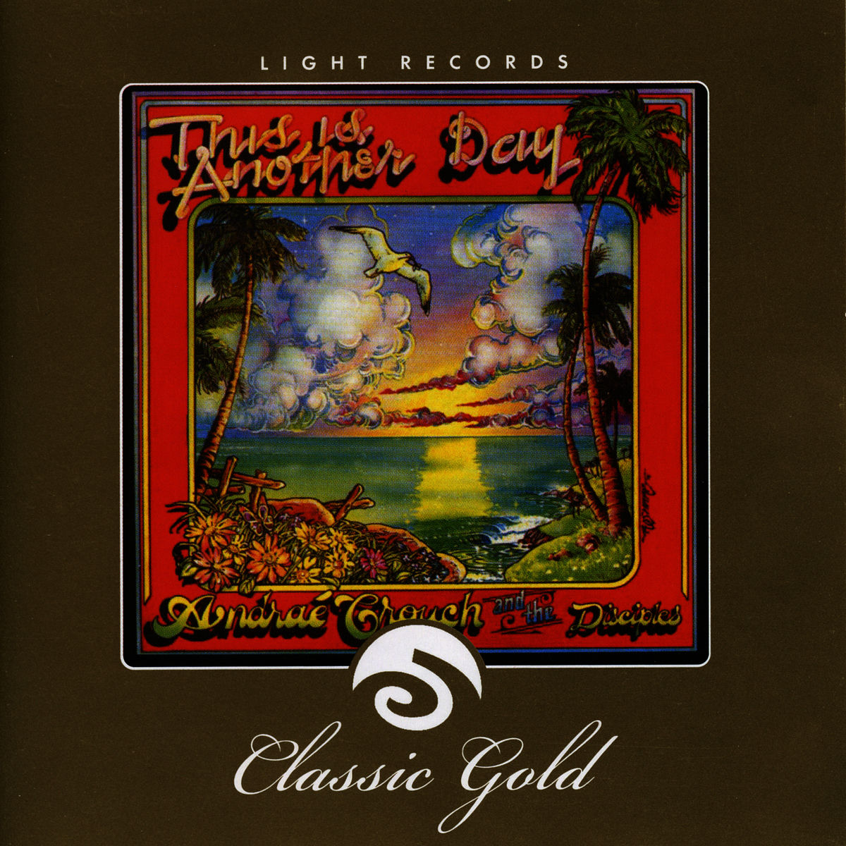 Andrae Crouch & The Disciples - Classic Gold: This Is