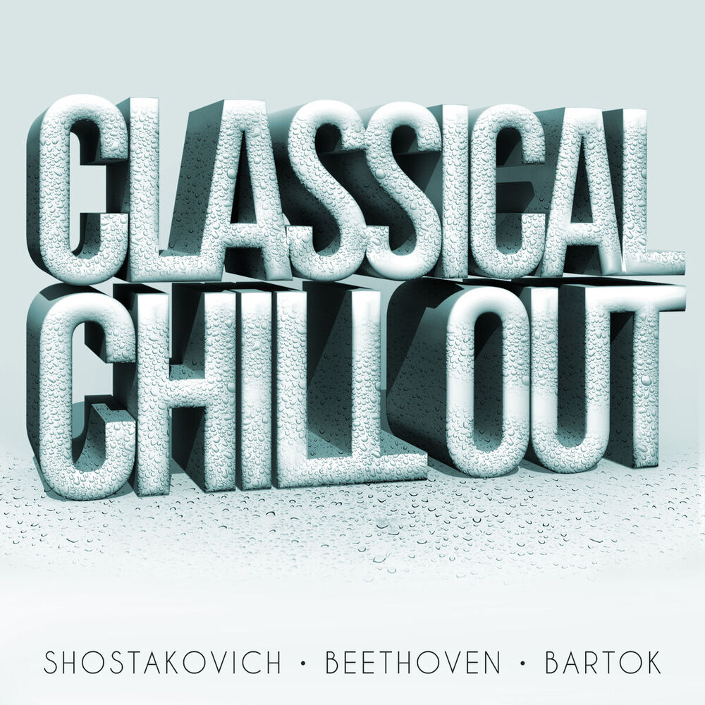 Picture of Classical Chillout - Shostakovich, Beethoven & Bartok