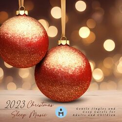 Cover of 2023 Christmas Sleep Music: Gentle Jingles and Cozy Carols for Adults and Children