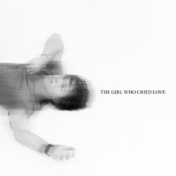 Cover of The Girl Who Cried Love (Sped Up + Slowed Down)