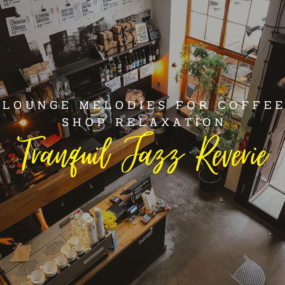 Picture of Tranquil Jazz Reverie: Lounge Melodies for Coffee Shop Relaxation