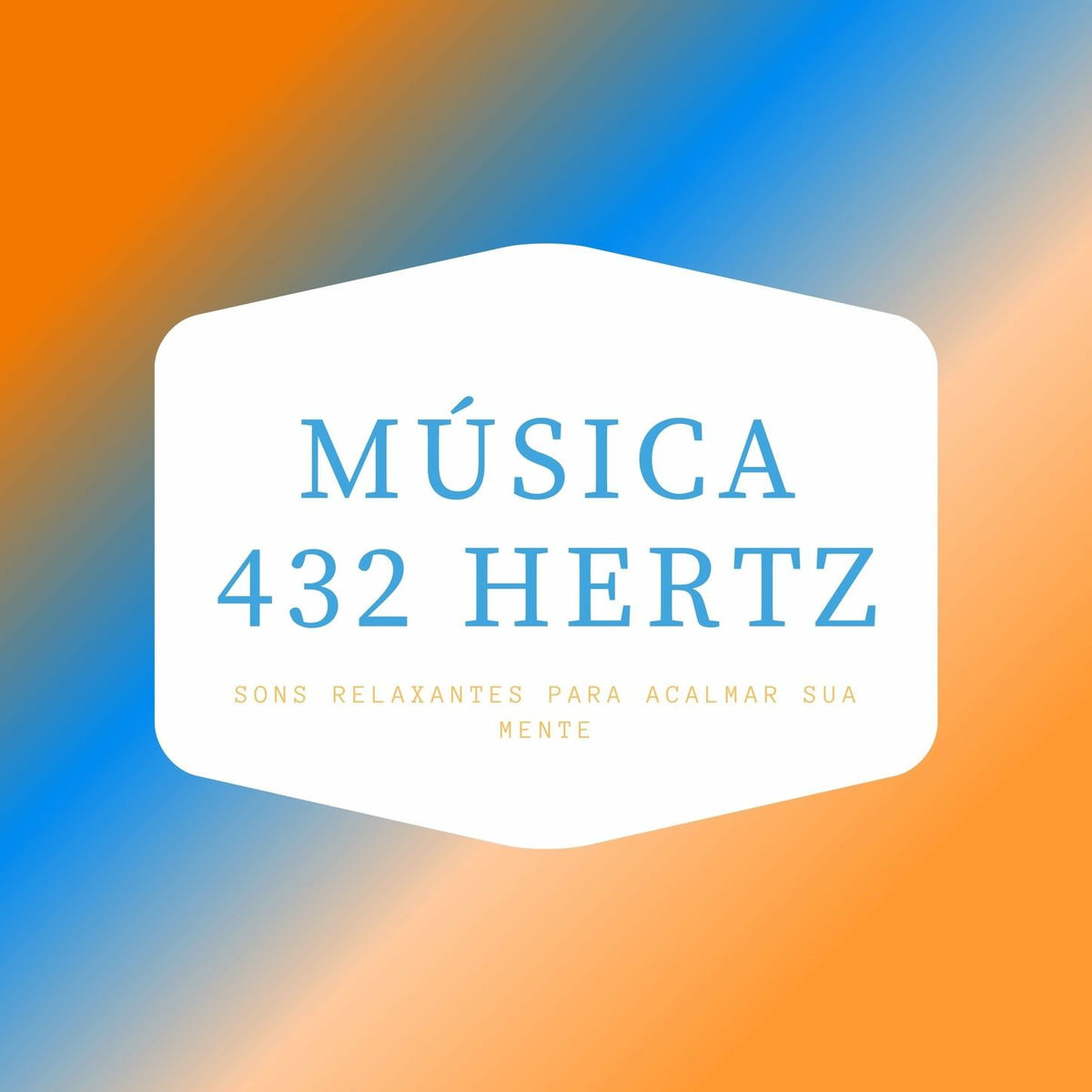 Album cover of Música 432 Hertz: Sons Relaxantes para Acalmar sua Mente