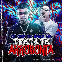 Cover of OS CRIA DO BAILE NA TRETA TE ARREBENTA
