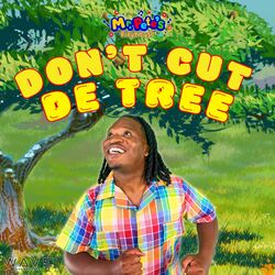 Don’t Cut De Tree